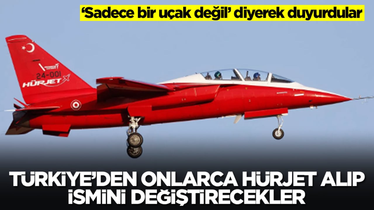 Türkiye'den onlarca Hürjet alıp ismini değiştirecekler! 'Sadece bir uçak değil' diyerek duyurdular