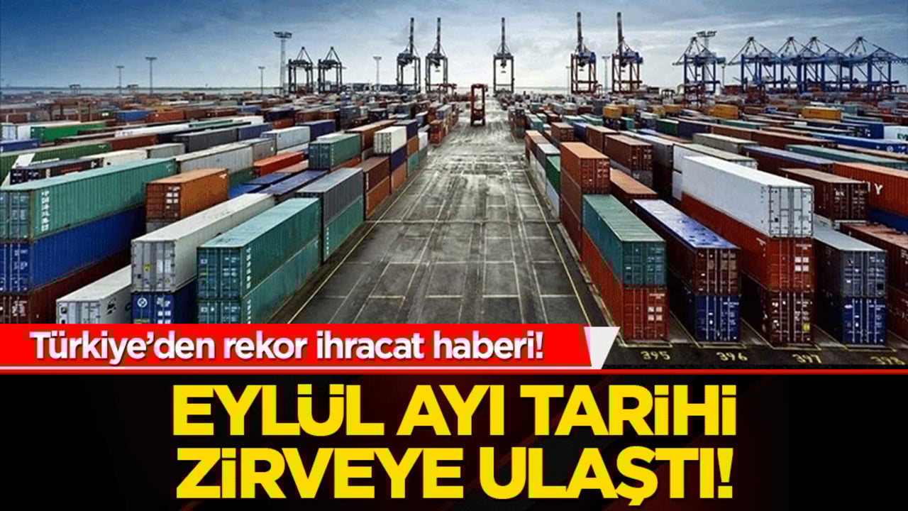 Türkiye’den rekor ihracat haberi! Eylül ayı tarihi zirveye ulaştı!