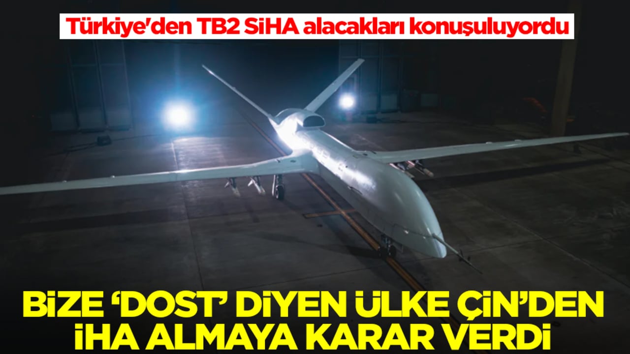 Türkiye'den TB2 SİHA alacakları konuşuluyordu! Bize 'dost' diyen ülke Çin'den İHA almaya karar verdiler