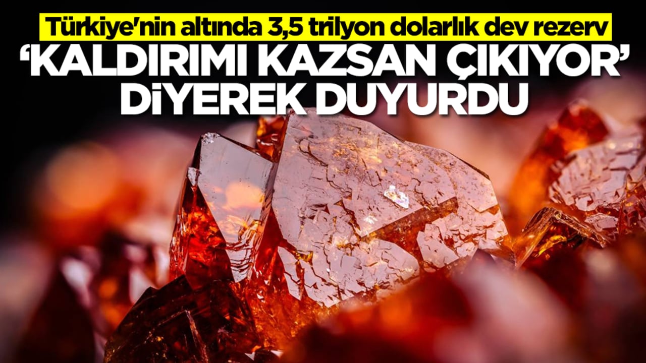 Türkiye'nin altında 3,5 trilyon dolarlık dev rezerv! 'Kaldırımı kazsan çıkıyor' diyerek duyurdu