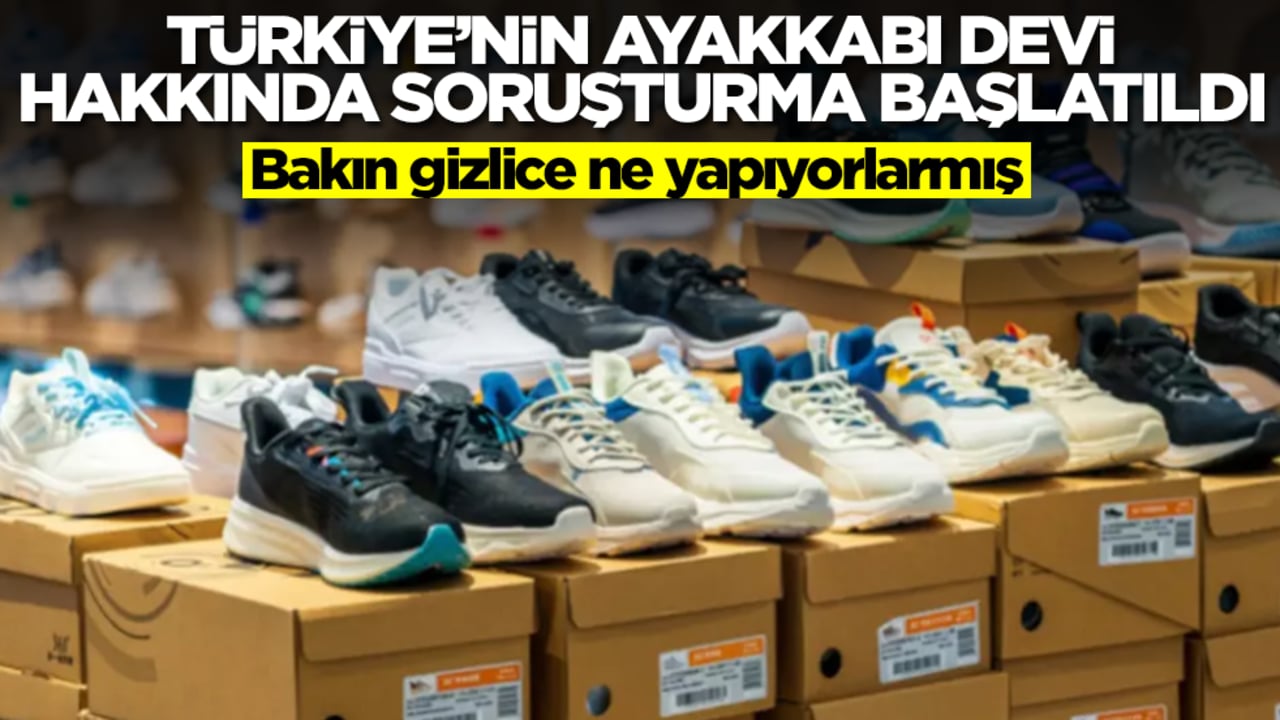 Türkiye'nin ayakkabı ve terlik devi hakkında soruşturma başlatıldı! Bakın gizlice ne yapıyorlarmış