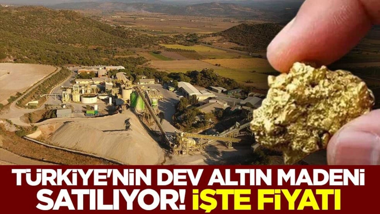 Türkiye'nin dev altın madeni satılıyor! Türk Altın İşletmeleri satın almak için harekete geçti 