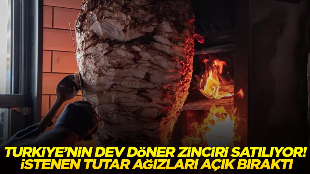 Türkiye’nin dev döner zinciri satılıyor! İstenen tutar ağızları açık bıraktı