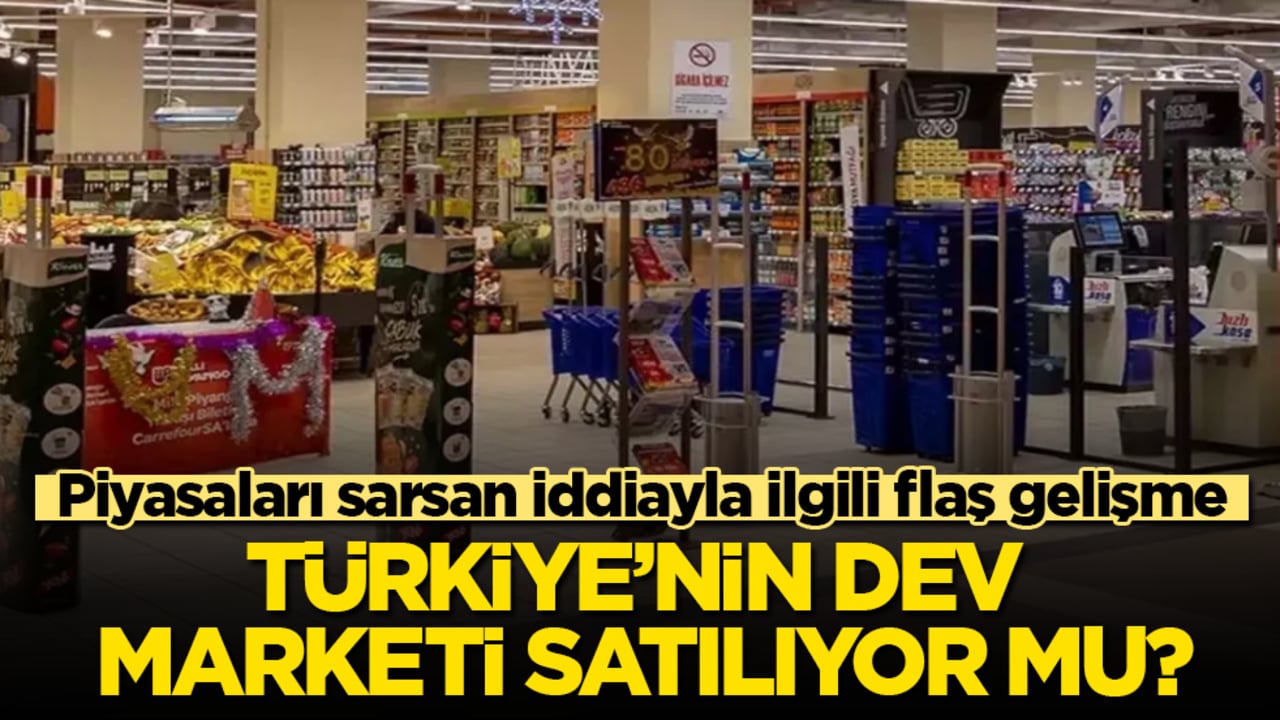 Türkiye’nin dev marketi satılıyor mu? Piyasaları sarsan iddiayla ilgili flaş gelişme