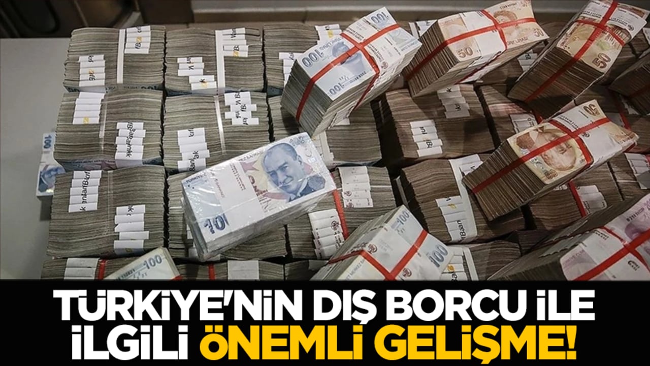Türkiye'nin dış borcu ile ilgili önemli gelişme!