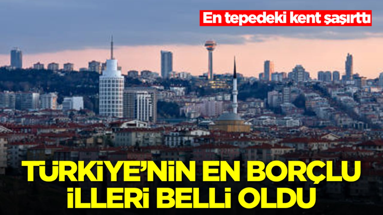 Türkiye'nin en borçlu ili belli oldu, en tepedeki kente herkes şaştı kaldı