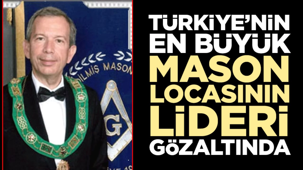 Türkiye’nin en büyük mason locasının lideri de gözaltında! Galatasaray’ın eski yönetecisiydi