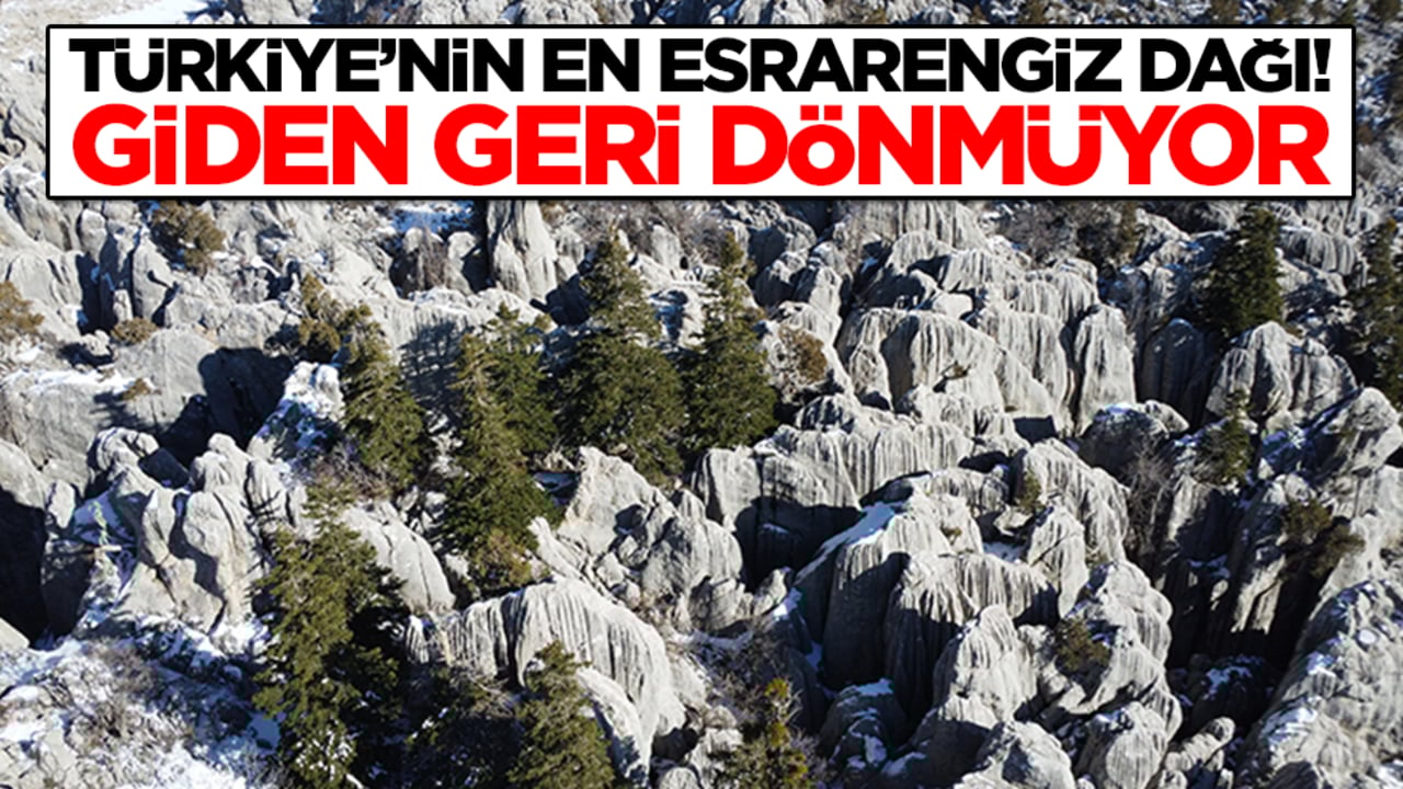 Türkiye'nin en esrarengiz dağı: Giden geri dönmüyor