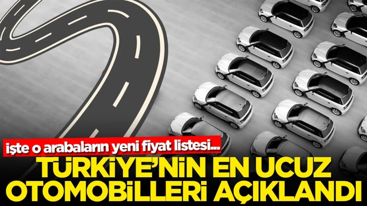 Türkiye'nin en ucuz otomobilleri açıklandı! İşte o arabaların yeni fiyat listesi...