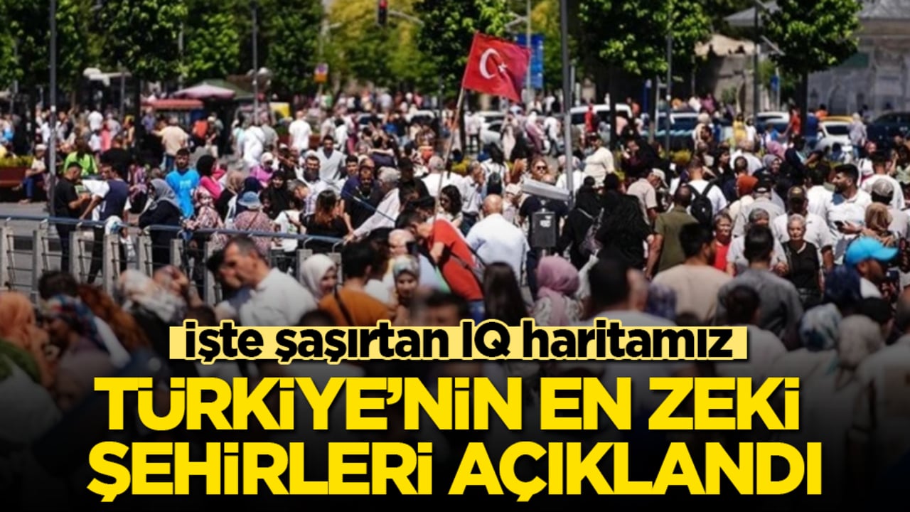 Türkiye’nin en zeki şehirleri açıklandı! İşte şaşırtan IQ haritamız