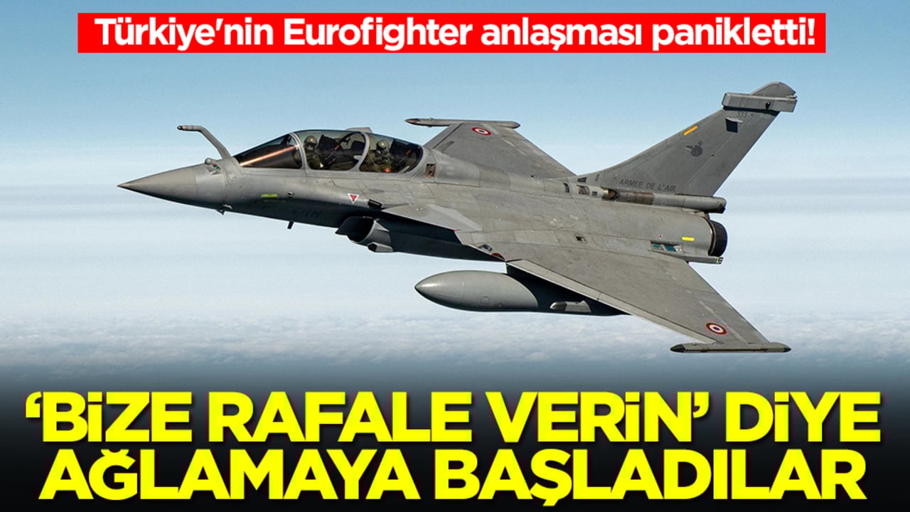 Türkiye'nin Eurofighter anlaşması panikletti! 'Bize Rafale verin' diye ağlamaya başladılar