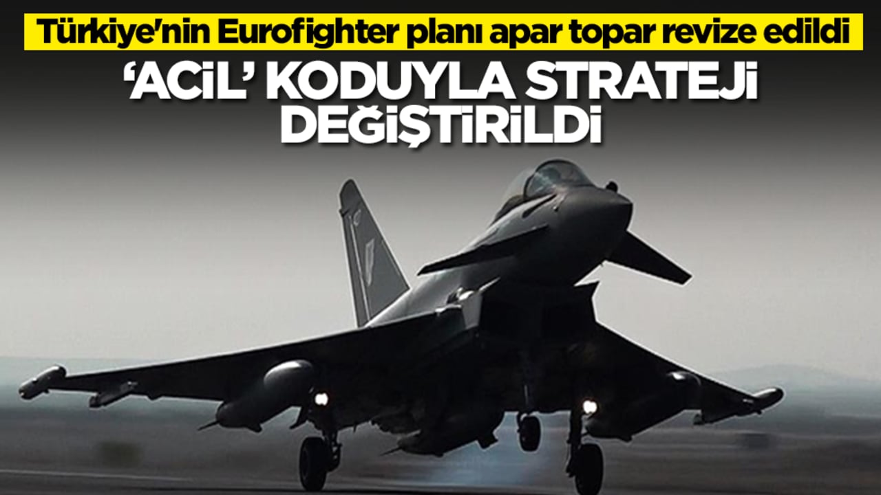 Türkiye'nin Eurofighter planı apar topar revize edildi: 'Acil' koduyla strateji değiştirildi