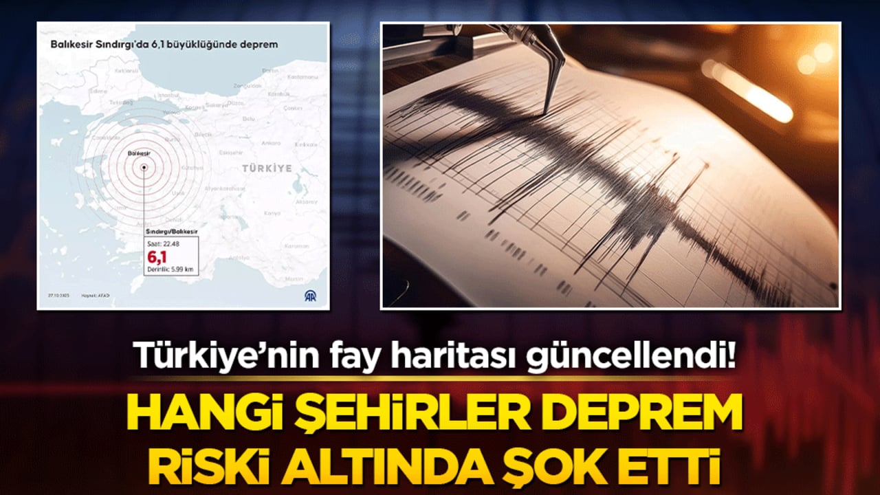Türkiye’nin fay haritası güncellendi! Hangi şehirler deprem riski altında şok etti