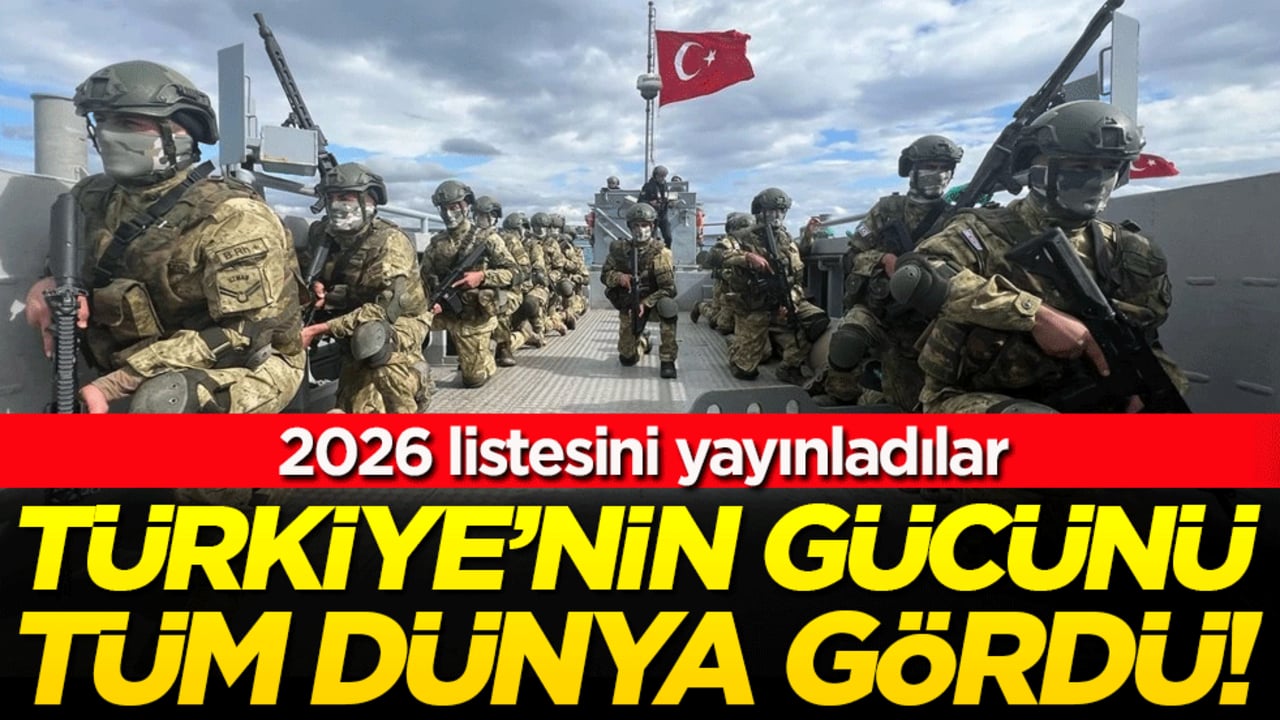 Türkiye'nin gücünü tüm dünya gördü: 2026 yılı listesini yayınladılar!