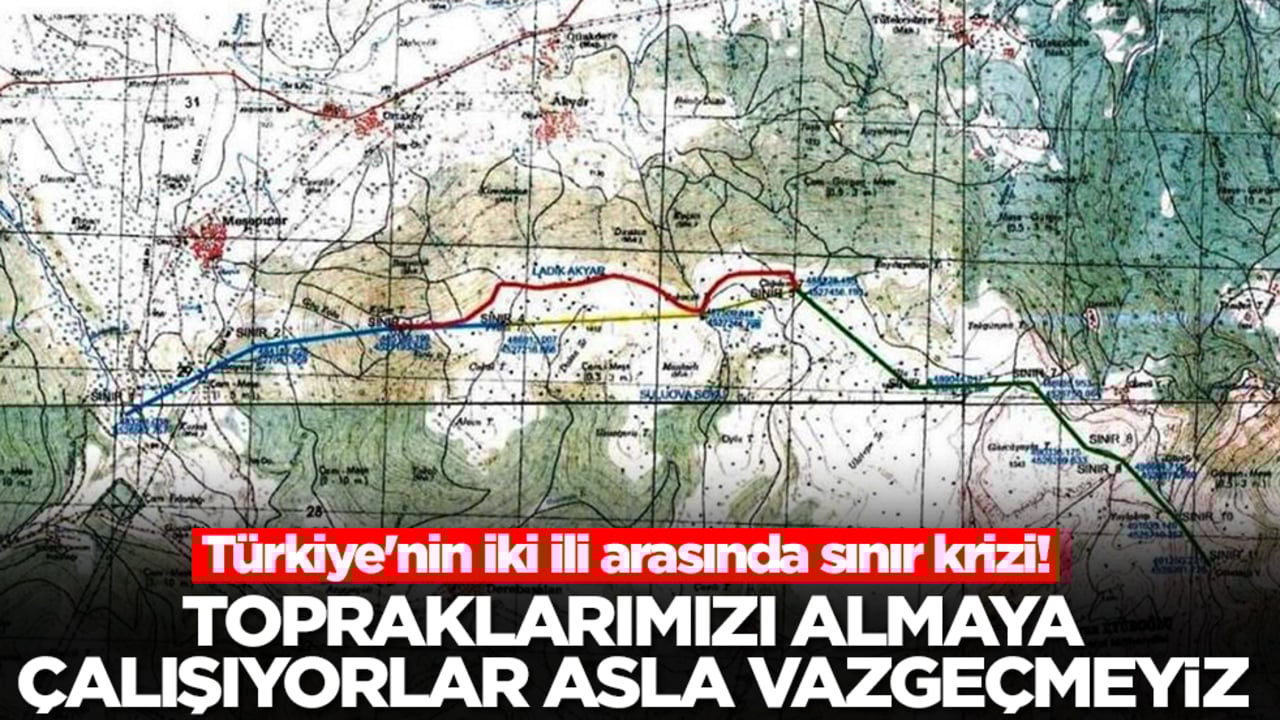 Türkiye'nin iki ili arasında sınır krizi! Topraklarımızı almaya çalışıyorlar asla vazgeçmeyiz