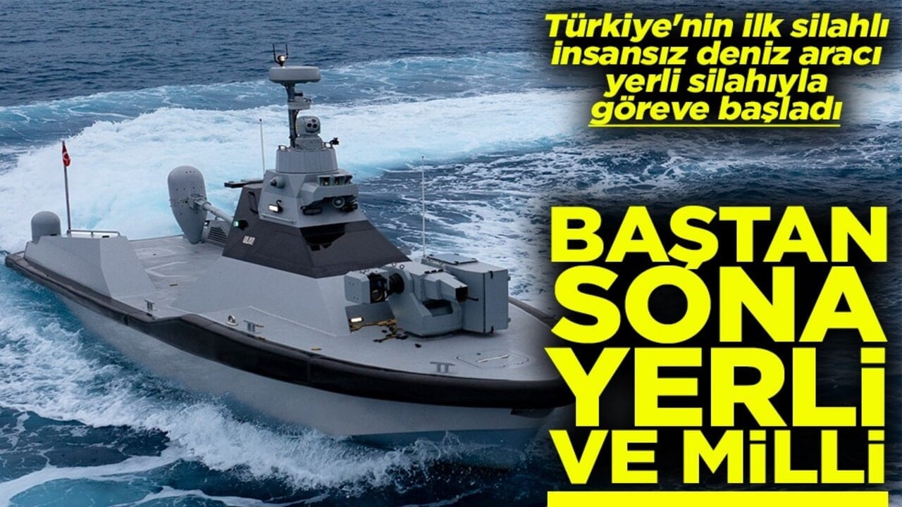 Türkiye'nin ilk silahlı insansız deniz aracı yerli silahıyla göreve başladı Baştan sona yerli ve milli