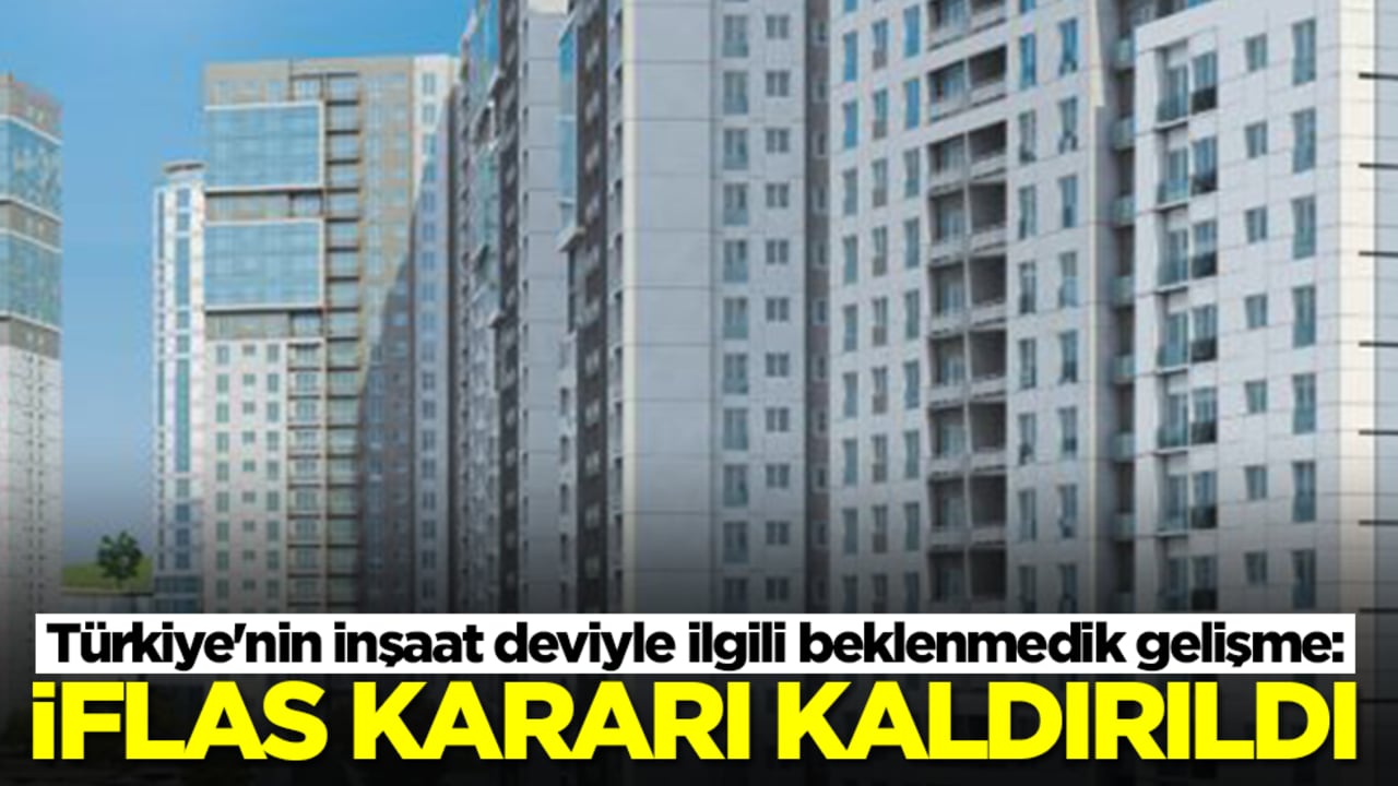 Türkiye'nin inşaat deviyle ilgili beklenmedik gelişme: İflas kararı kaldırıldı