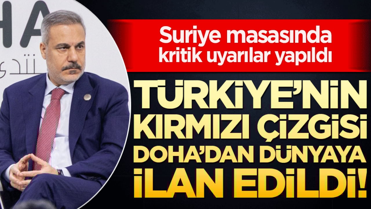 Türkiye’nin kırmızı çizgisi Doha’dan dünyaya ilan edildi! Suriye masasında kritik uyarılar yapıldı