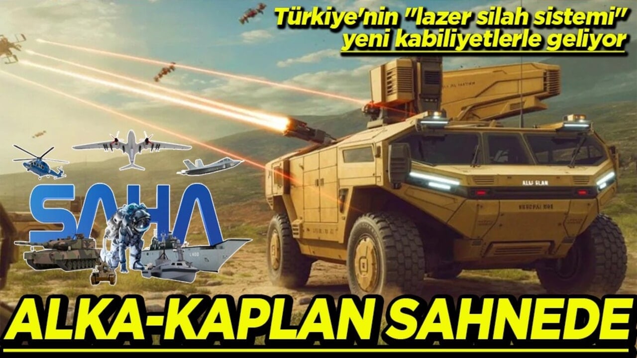 Türkiye'nin "lazer silah sistemi" yeni kabiliyetlerle geliyor ALKA-KAPLAN sahnede