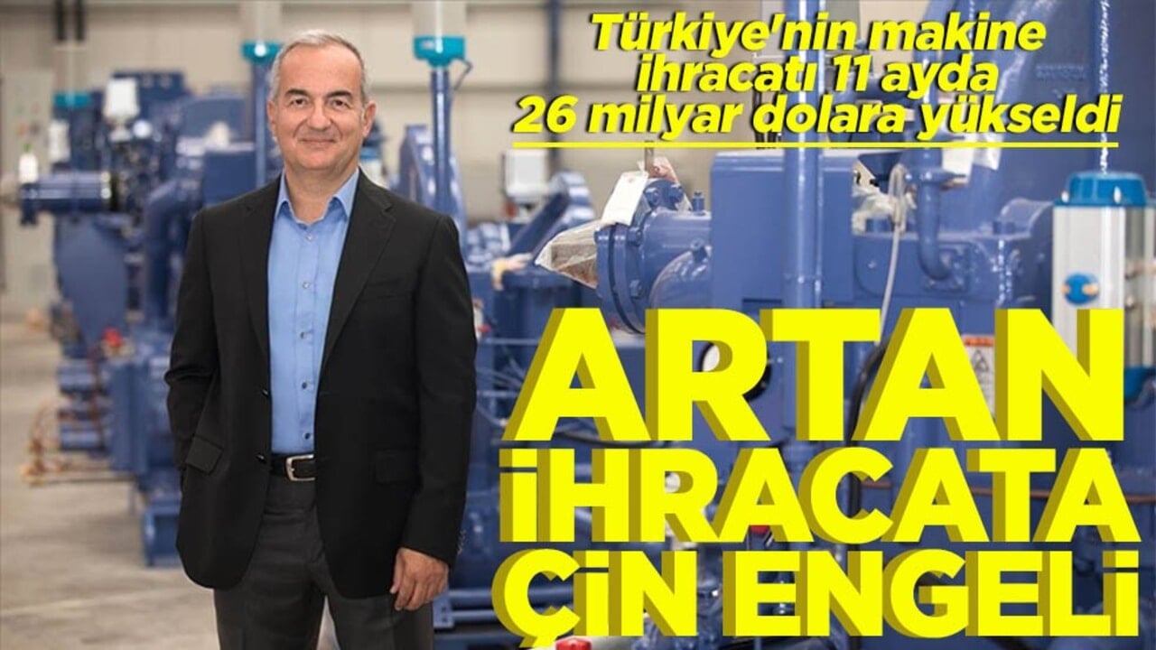 Türkiye'nin makine ihracatı 11 ayda 26 milyar dolara yükseldi Artan ihracata Çin engeli