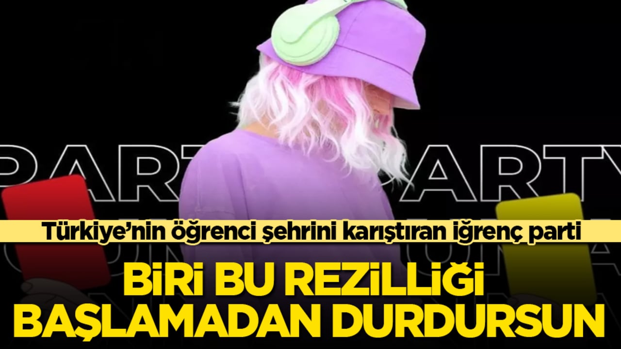 Türkiye’nin öğrenci şehrini karıştıran iğrenç parti! Biri bu rezilliği başlamadan durdursun