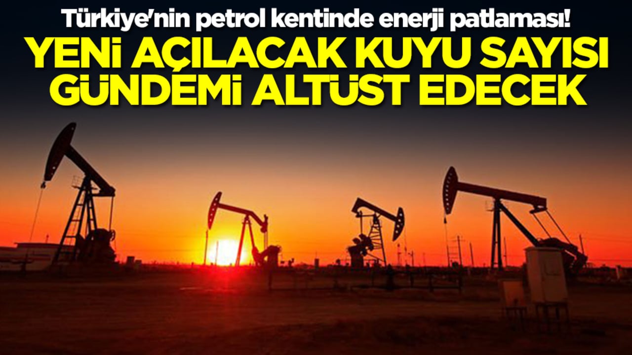 Türkiye'nin petrol kentinde enerji patlaması! Yeni açılacak kuyu sayısı gündemi altüst edecek