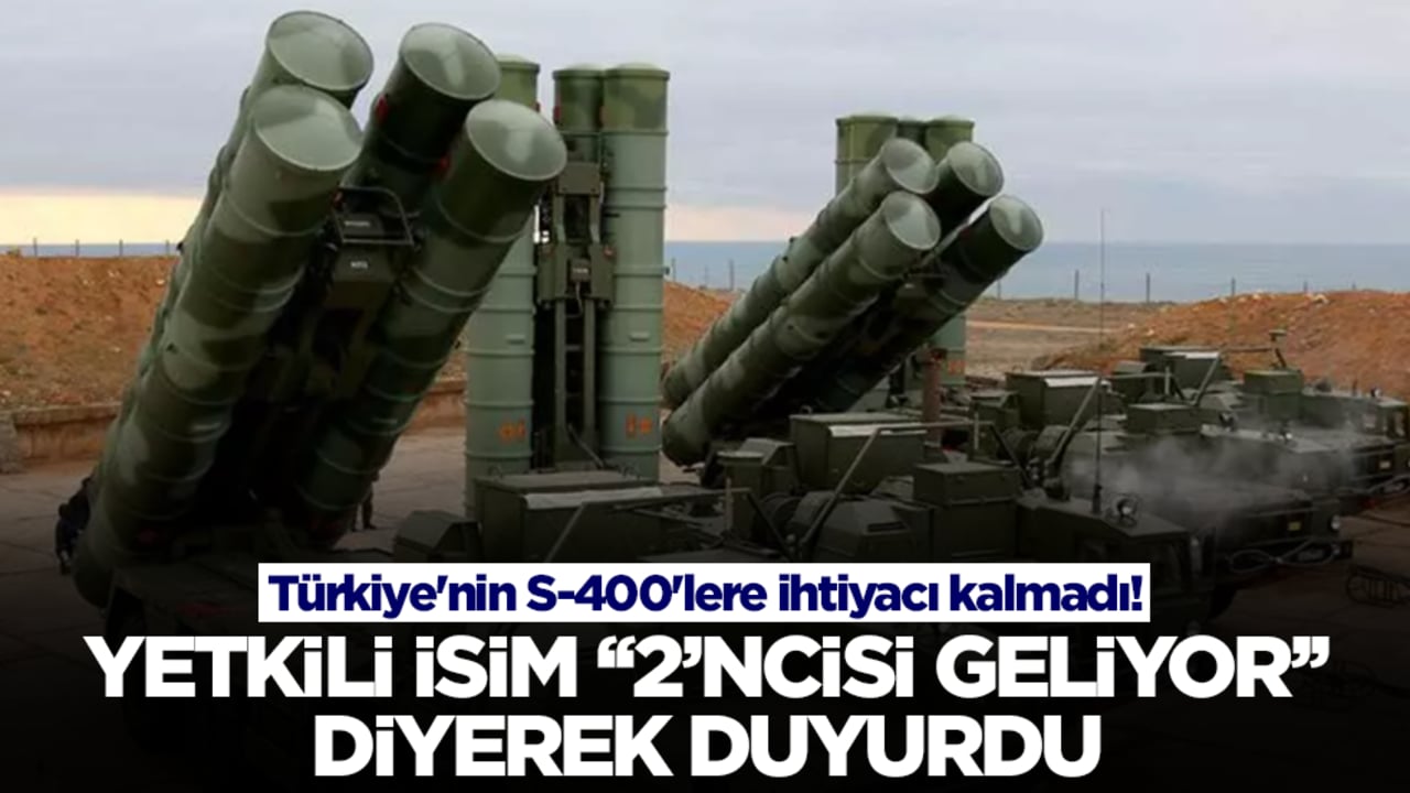 Türkiye'nin S-400'lere ihtiyacı kalmadı: Yetkili isim '2'ncisi geliyor' diyerek duyurdu