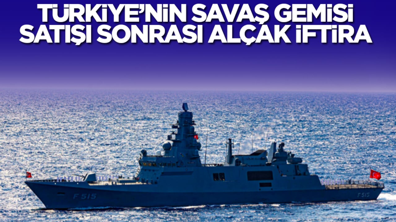 Türkiye'nin savaş gemisi satışı sonrası alçak iftira! 'Yuh olsun size' dedirtti