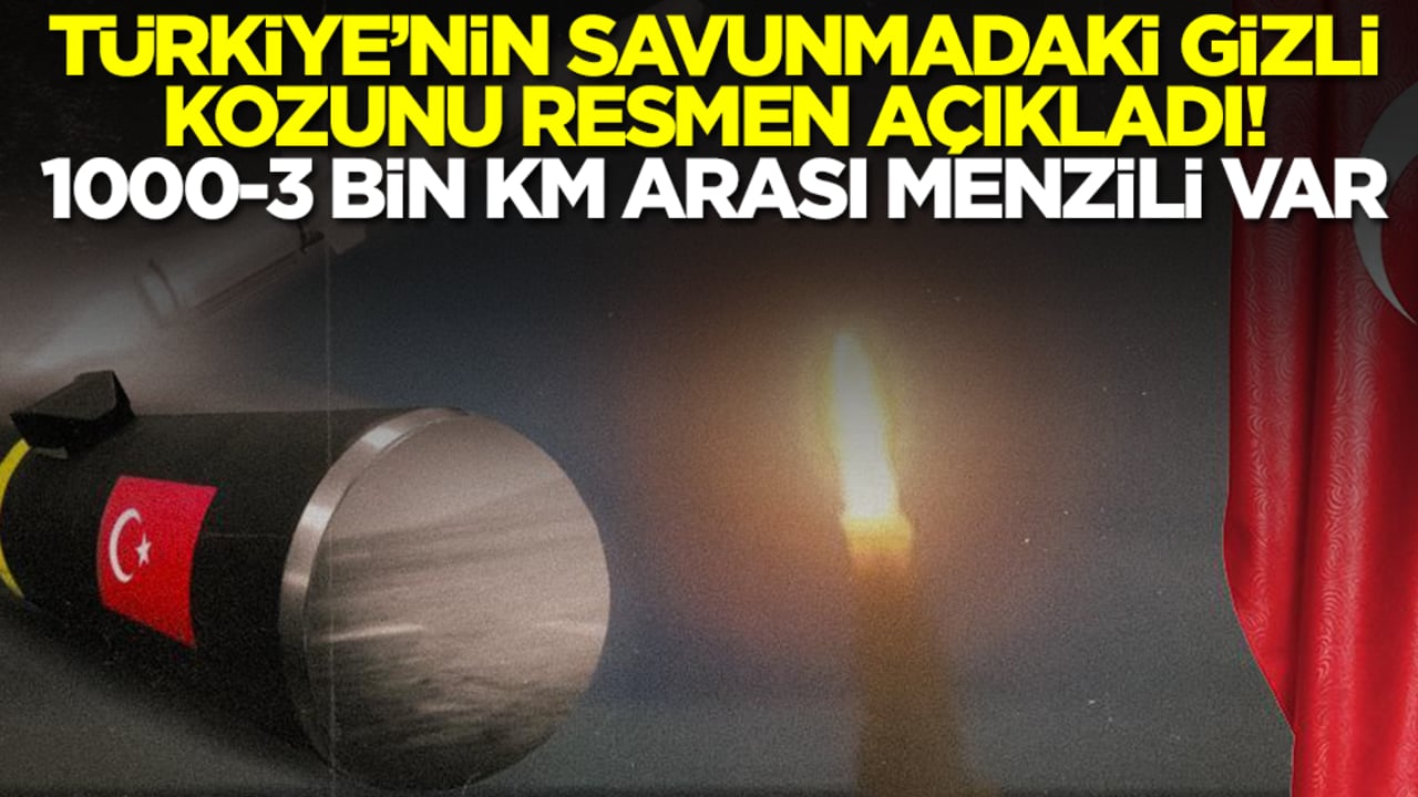 Türkiye'nin savunmadaki gizli kozunu açıkladı: 1000-3 bin kilometre arası menzili var