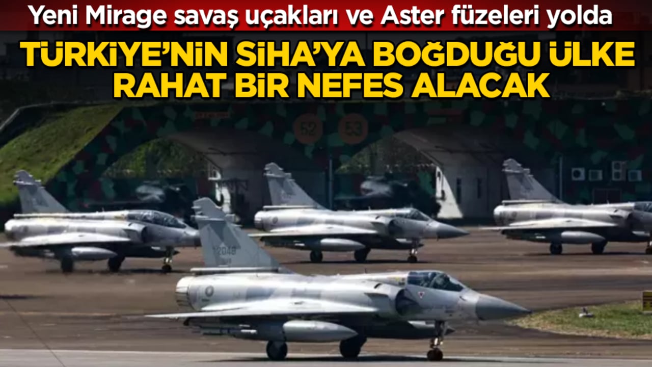 Türkiye’nin SİHA’ya boğduğu ülke rahat bir nefes alacak: Yeni Mirage savaş uçakları ve Aster füzeleri yolda