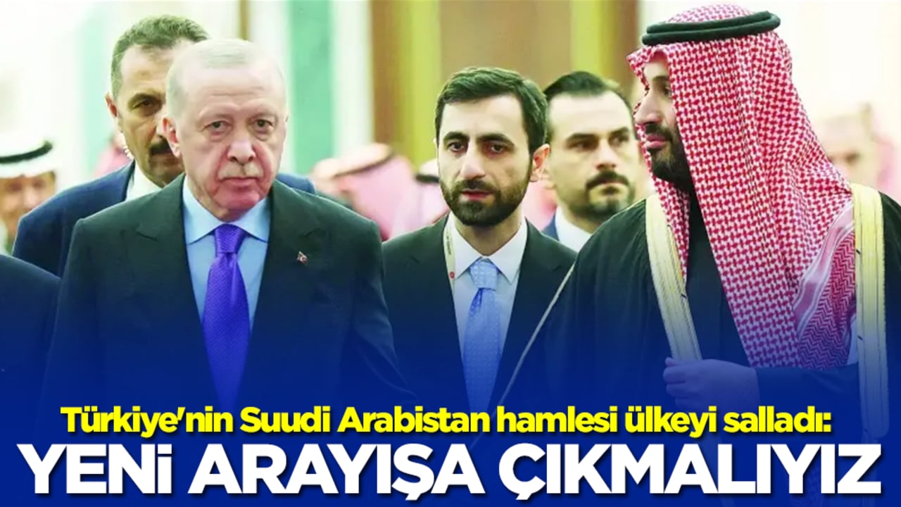 Türkiye'nin Suudi Arabistan hamlesi ülkeyi salladı: Yeni arayışa çıkmalıyız