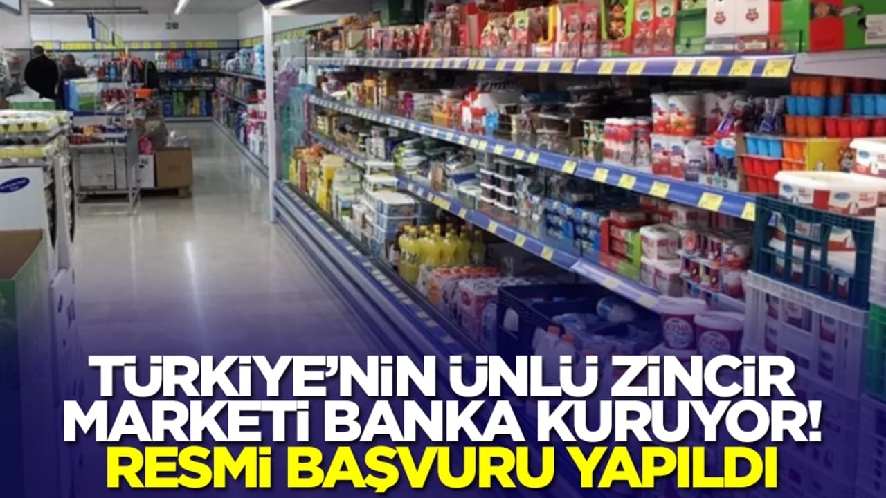 Türkiye'nin ünlü zincir marketi banka kuruyor! Resmi başvuru yapıldı