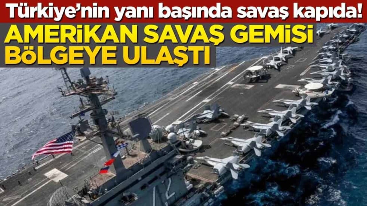 Türkiye'nin yanı başında savaş kapıda! Amerikan savaş gemisi bölgeye ulaştı