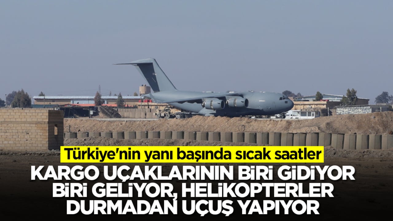 Türkiye'nin yanı başında sıcak saatler: Kargo uçaklarının biri gidiyor biri geliyor, helikopterler uçuyor