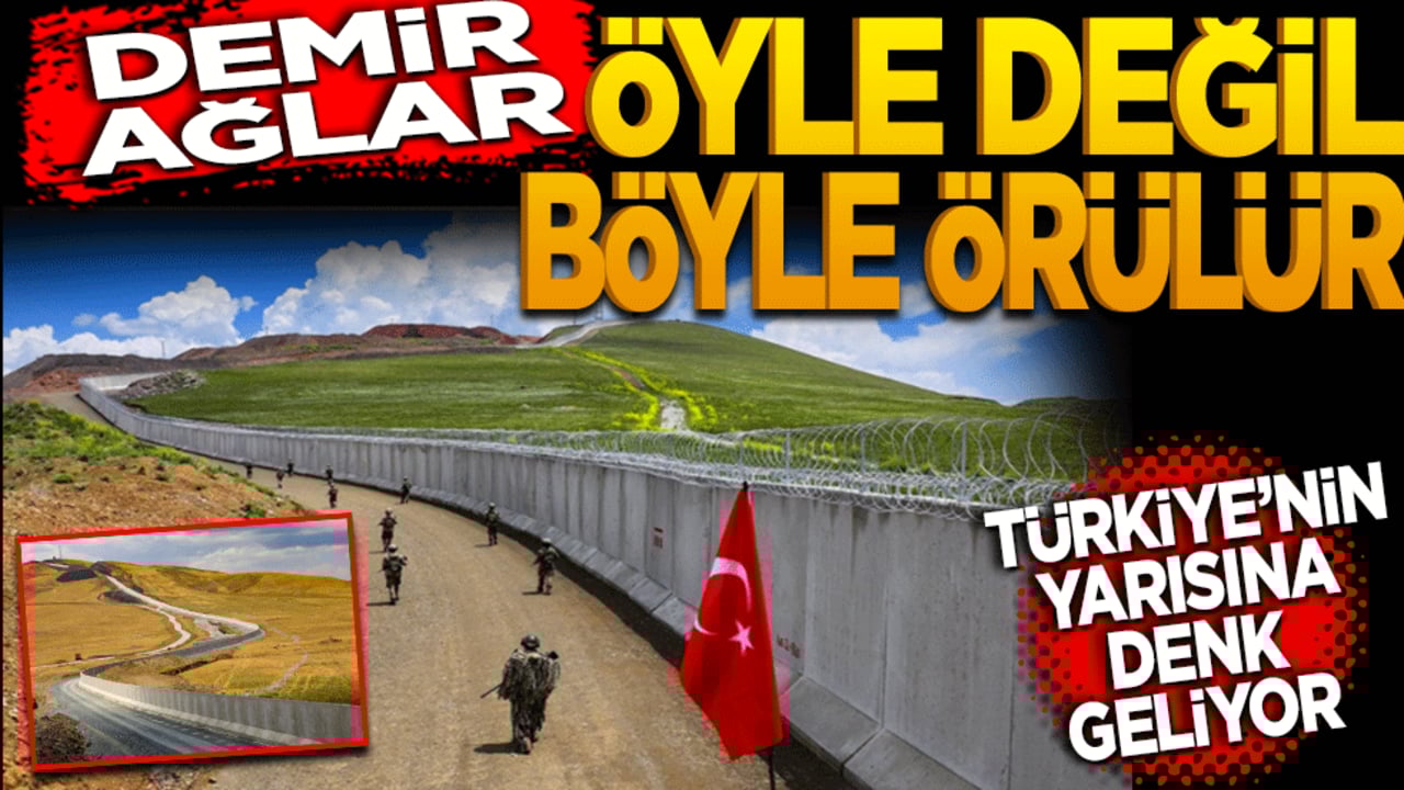 Türkiye’nin yarısına denk geliyor! Demir ağlar öyle değil böyle örülür