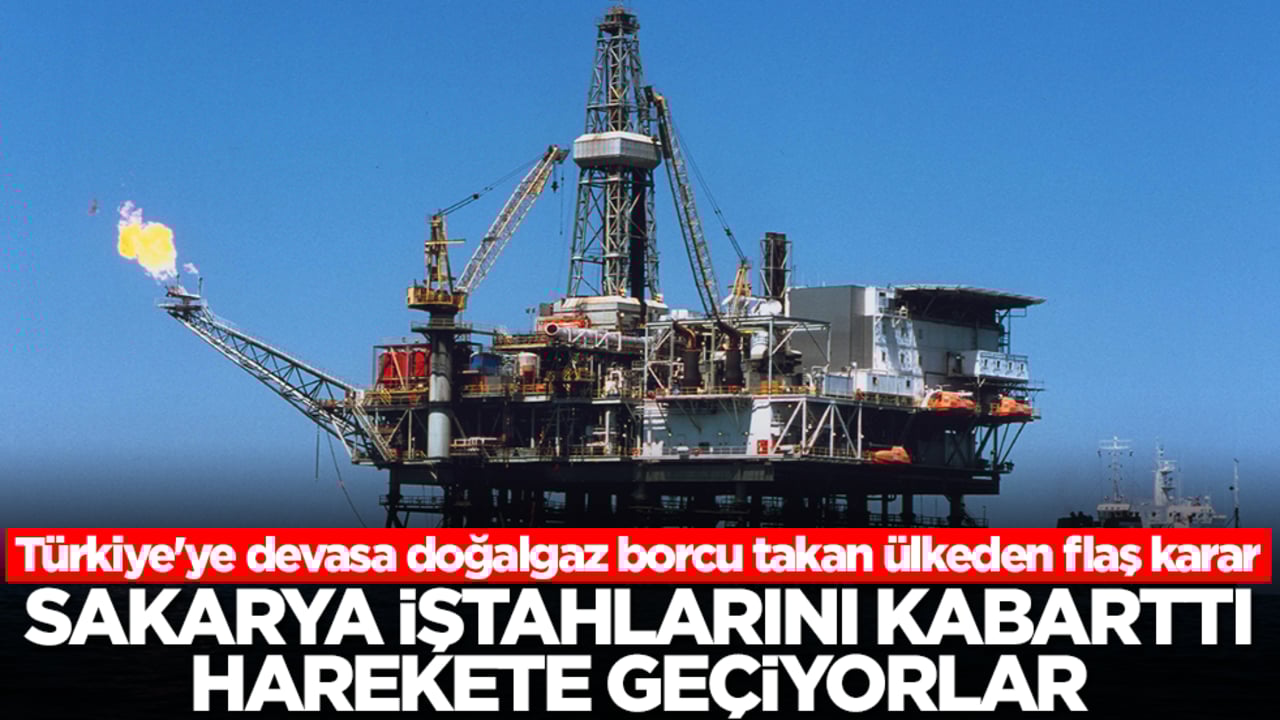 Türkiye'ye devasa doğalgaz borcu takan ülkeden flaş karar: Sakarya iştahlarını kabarttı harekete geçiyorlar