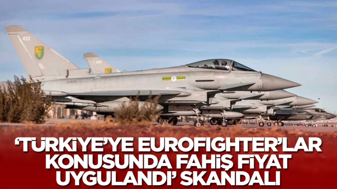 'Türkiye'ye Eurofighter savaş uçakları konusunda fahiş fiyat uygulandı' skandalı