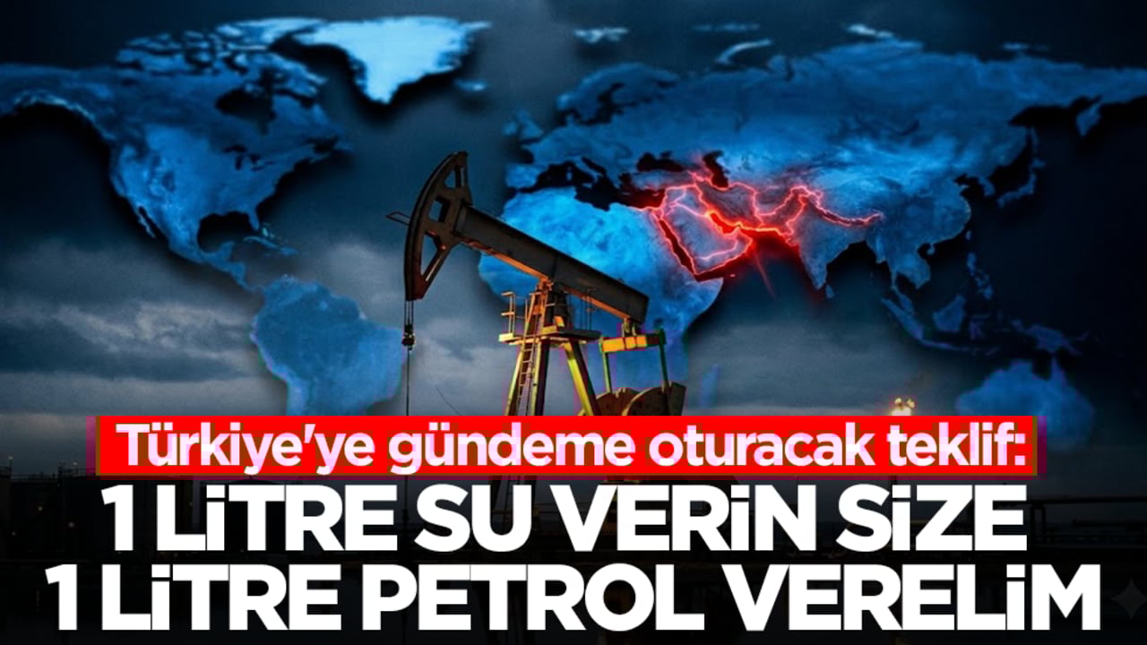 Türkiye'ye gündeme oturan teklif: 1 litre su verin, size 1 litre petrol verelim