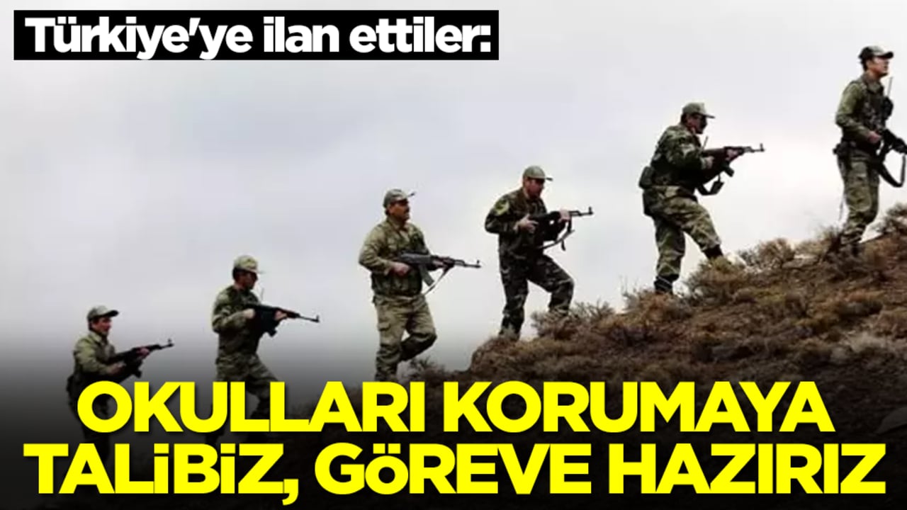 Türkiye'ye ilan ettiler: Okulları korumaya talibiz göreve hazırız