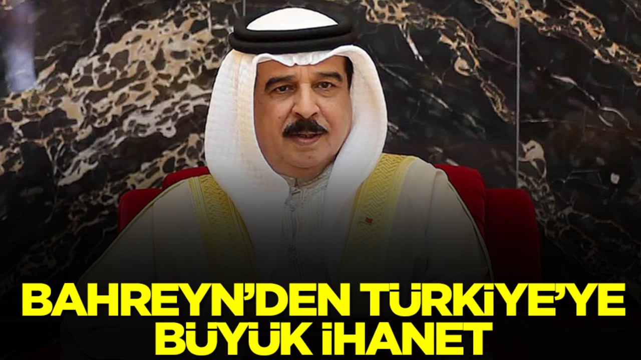 Türkiye'ye 'kardeşimiz' diyen Bahreyn'den büyük ihanet