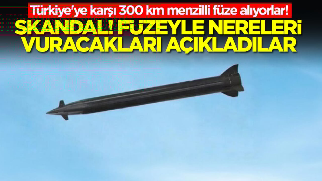 Türkiye'ye karşı 300 km menzilli füze alıyorlar! Füzeyle nereleri vuracaklarını açıkladılar