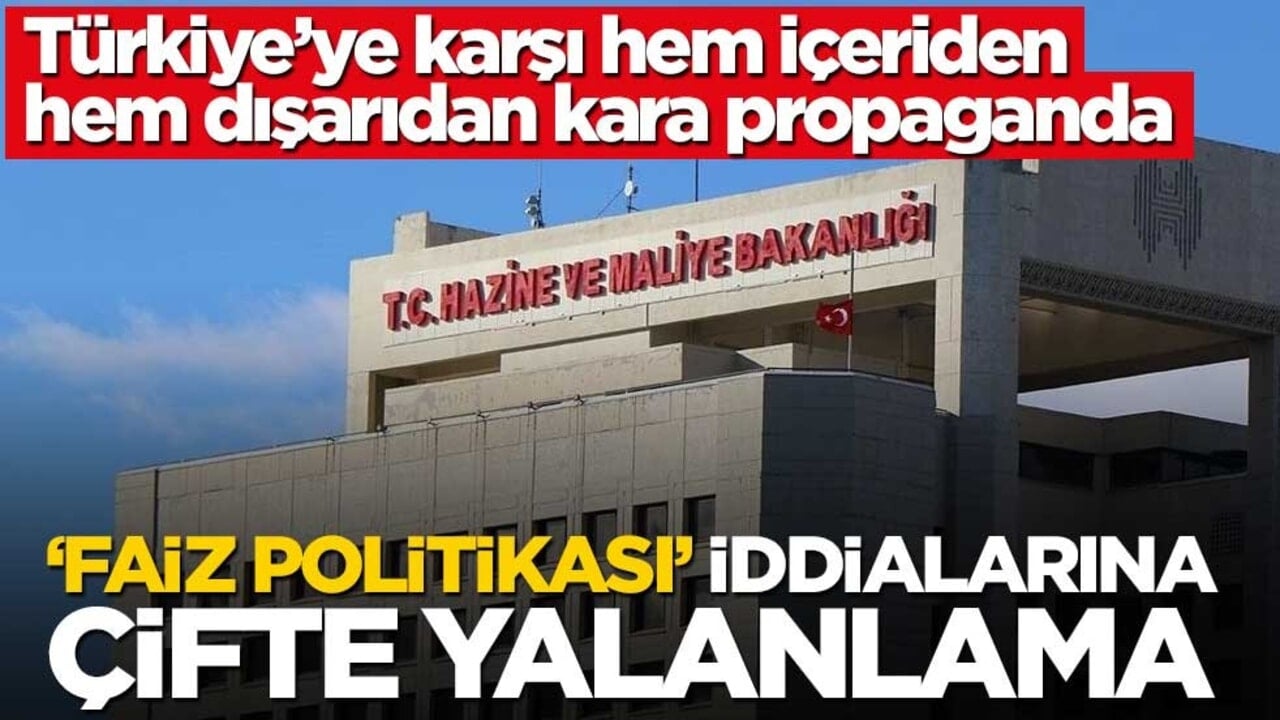 Türkiye’ye karşı hem içeriden hem dışarıdan kara propaganda! ‘Faiz politikası’ iddialarına çifte yalanlama