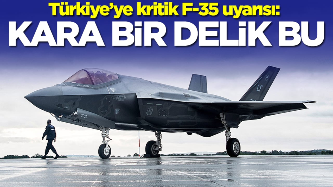 Türkiye'ye kritik F-35 uyarısı: Kara bir delik bu