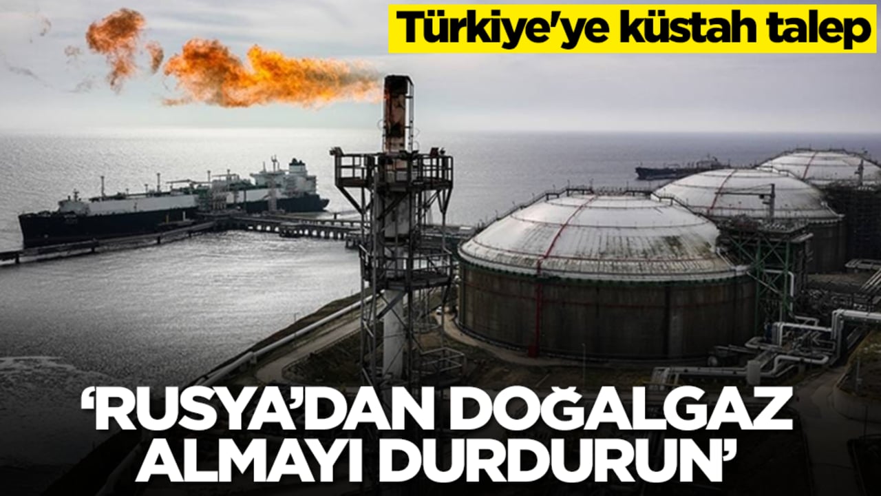 Türkiye'ye küstah talep: Rusya'dan doğalgaz almayı bırakın