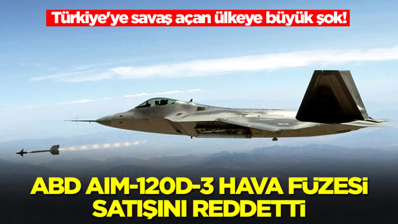 Türkiye'ye savaş açan ülkeye büyük şok! ABD AIM-120D-3 hava-hava füzesi satışını reddetti