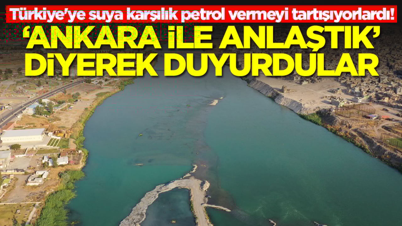 Türkiye'ye suya karşılık petrol vermeyi tartışıyorlardı! 'Ankara ile anlaştık' diyerek duyurdular