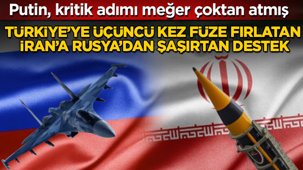 Türkiye’ye üçüncü kez füze fırlatan İran’a Rusya’dan şaşırtan destek! Sessiz denilen Putin, kritik adımı meğer çoktan atmış