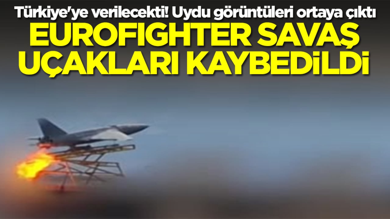 Türkiye'ye verilecekti! Uydu görüntüleri ortaya çıktı, Eurofighter savaş uçakları kaybedildi