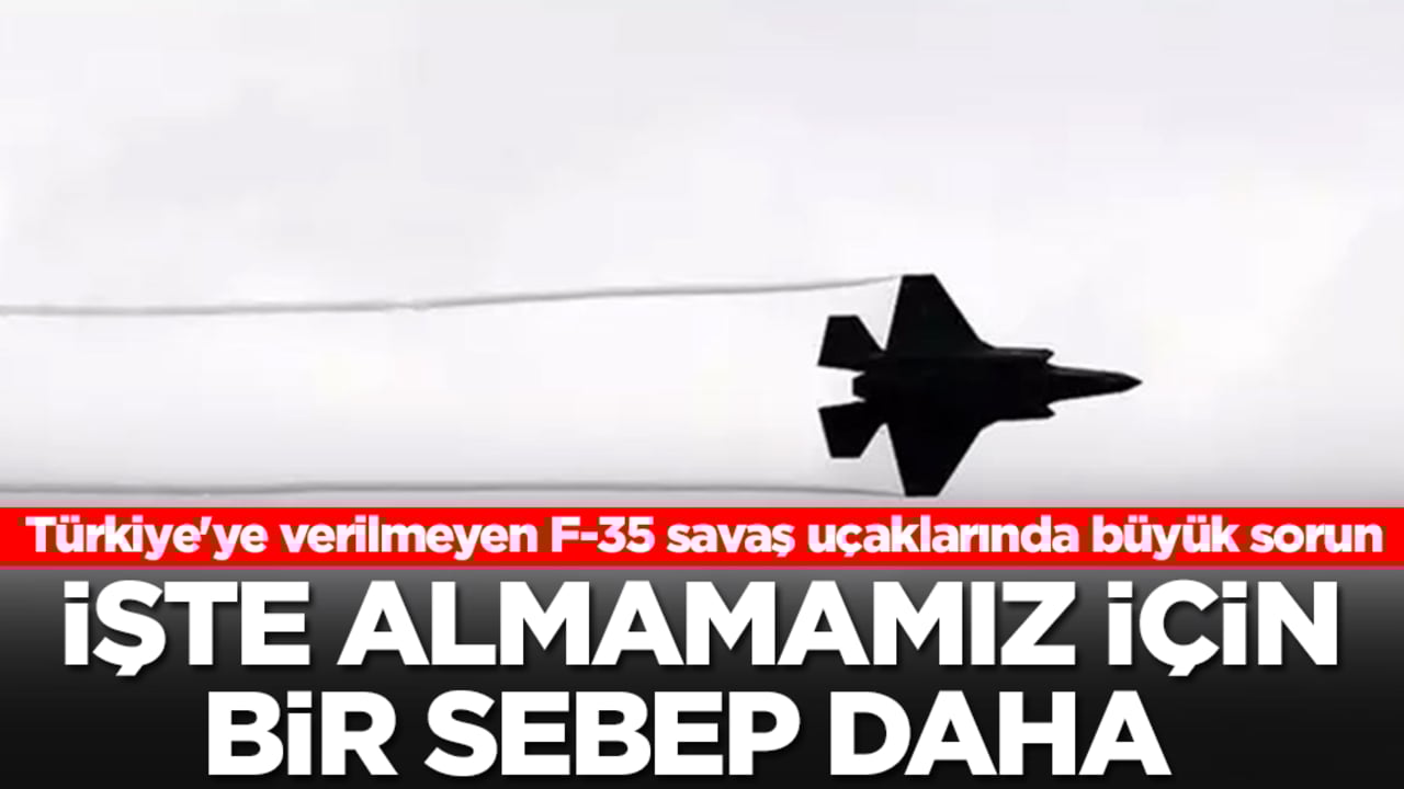 Türkiye'ye verilmeyen F-35 savaş uçaklarında büyük sorun: İşte almamamız için bir sebep daha