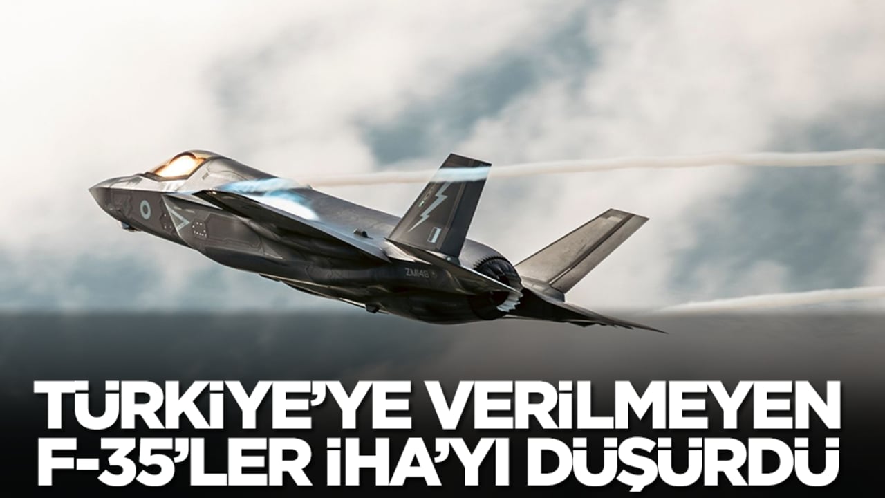 Türkiye'ye verilmeyen F-35'ler İHA'yı düşürdü